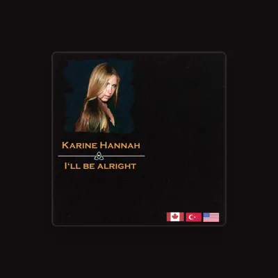 Listen to Karine Hannah, watch music videos, read bio, see tour dates & more!