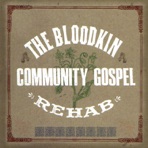 The Bloodkin Community Gospel Rehab