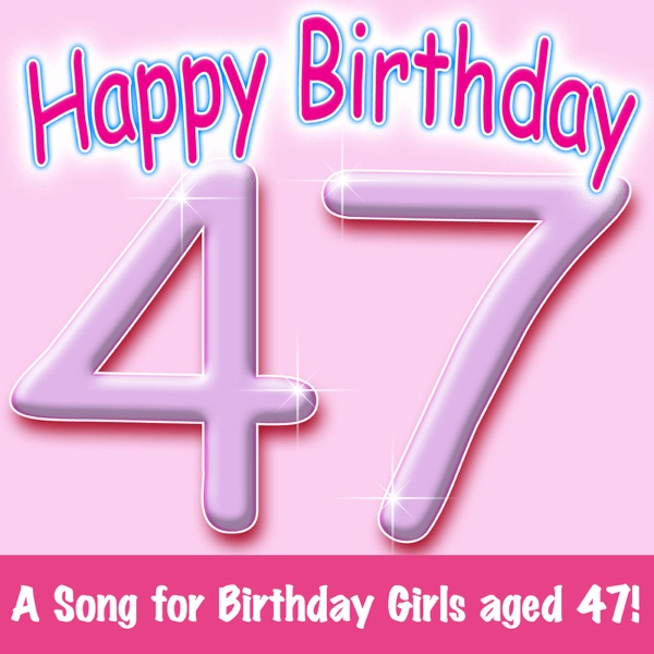 Cover of Happy Birthday – Girl Age 47!