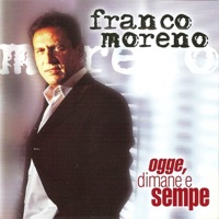 Ogge, dimane e sempe - Franco Moreno