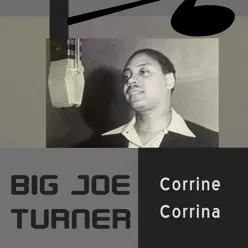 Corrine Corrina - Big Joe Turner