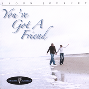 You've Got a Friend - Bronn Journey