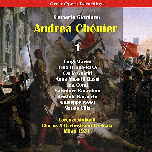 Обложка альбома «Giordano: Andrea Chénier, Vol. 1 [1931]» — Luigi Marini, Lina Bruna-Rasa, Carlo Galeffi, Anna Masetti Bassi, Ida Conti, Salvatore Baccaloni, Aristide Baracchi, Giuseppe Nessi, Natale Villa, Lorenzo Molajoli, Milano Choir & Teatro Alla Scala Orchestra