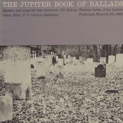 The Jupiter Book of Ballads: Spoken and Sung By Isla Cameron, Jill Balcon, Pauline Letts, John Laurie, Etc.