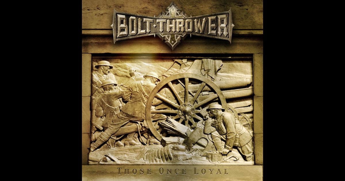 Those Once Loyal - Album by Bolt Thrower - Apple Music