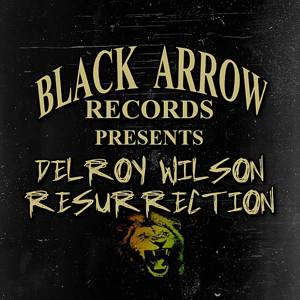 Black Arrow Presents Delroy Wilson Resurrection