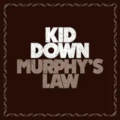 Murphy's Law - Kid Down Murphy's Law - Kid Down