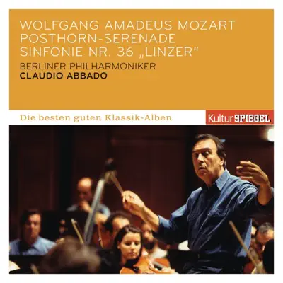 Mozart: Posthorn-Serendade, Sinfonie Nr. 36 "Linzer" - Claudio Abbado Mozart: Posthorn-Serendade, Sinfonie Nr. 36 "Linzer" - Claudio Abbado