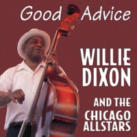 Good Advice - Willie Dixon & The Chicago Allstars
