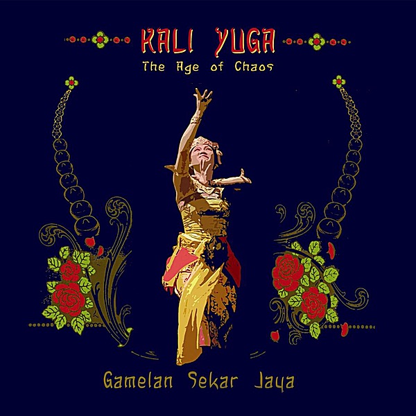 Обложка альбома «Kali Yuga: The Age of Chaos» — Gamelan Sekar Jaya