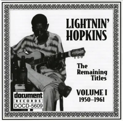 Listen to Lightnin' Hopkins: The Remaining Titles, Vol. 1 (1950-1961) by Lightnin' Hopkins