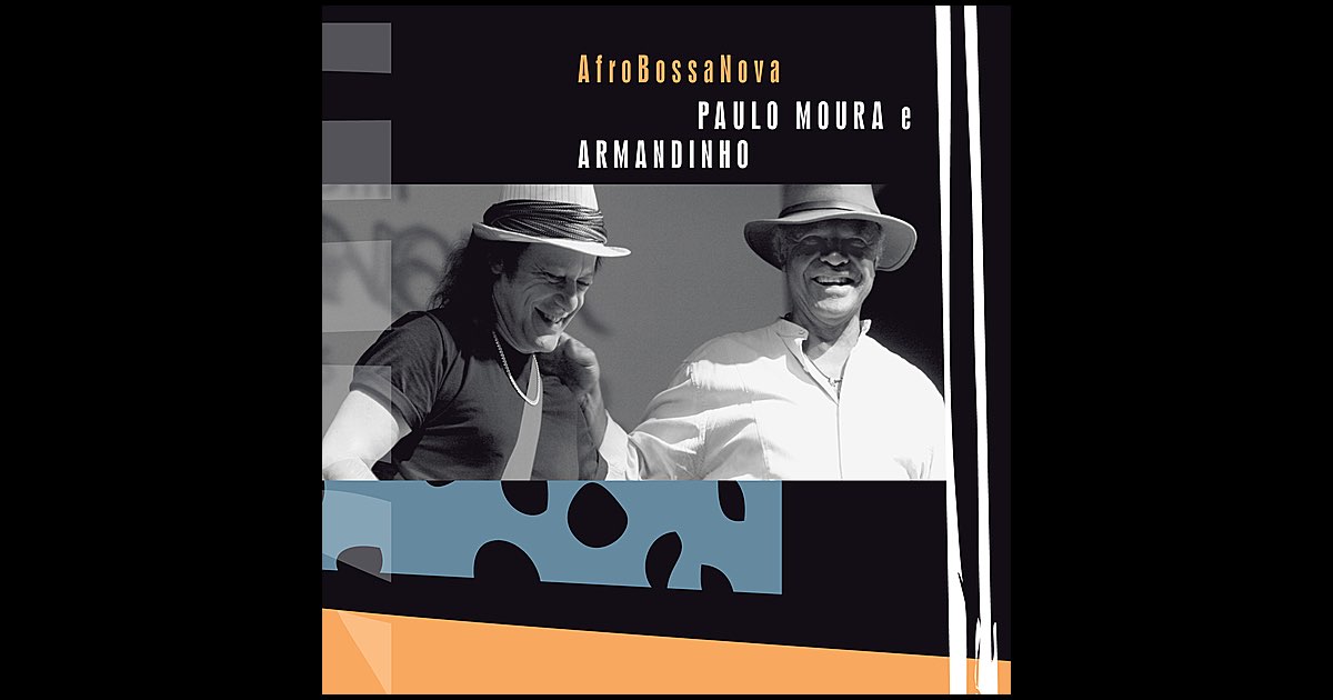 Afro Bossa Nova - Album by Paulo Moura & Armandinho - Apple Music