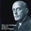Max Schillings Dirigiert Richard Wagner