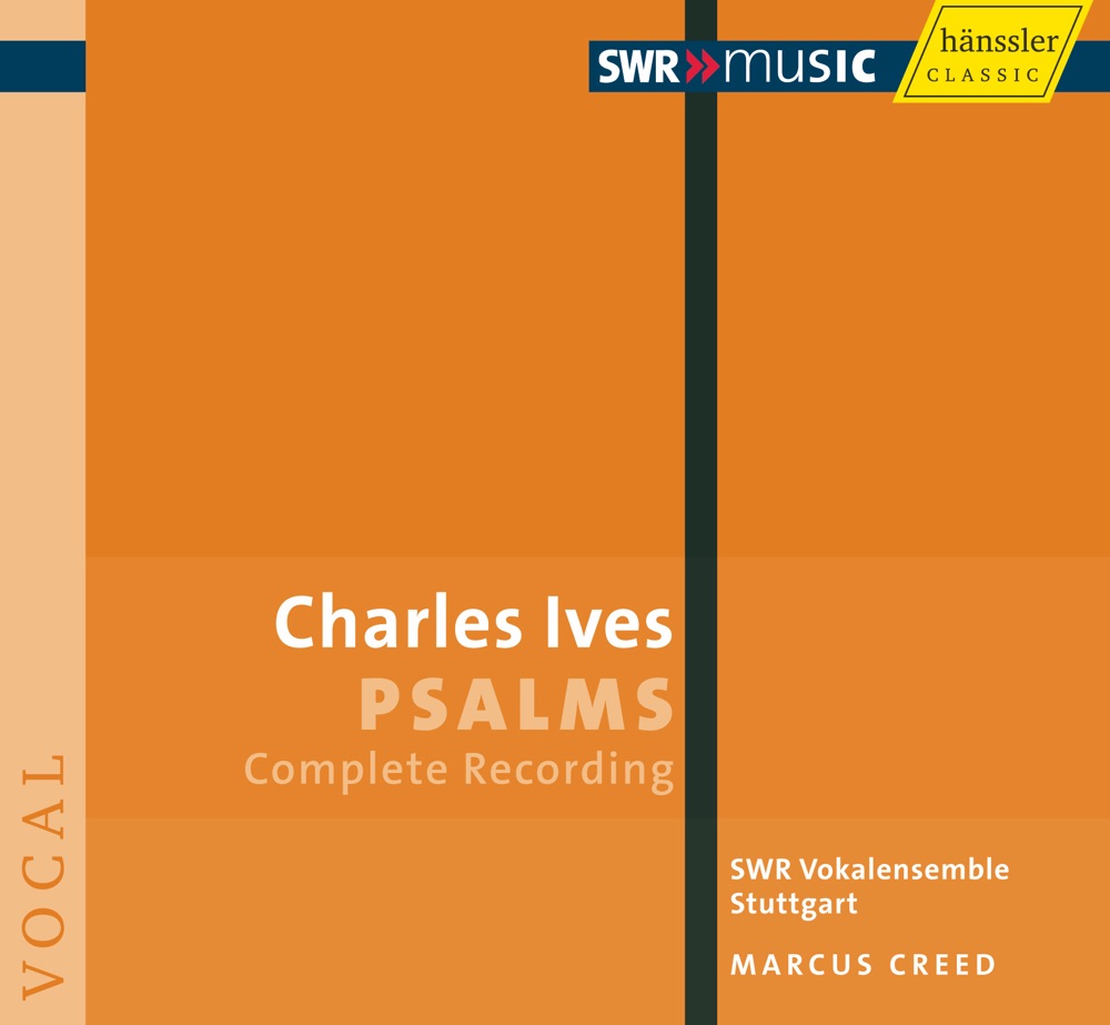 Обложка альбома «Ives, C.: Psalms (Complete)» — Kay Johannsen, Julius Pfeifer, Stuttgart Vocal Ensemble, Marcus Creed, Aleksandra Lustig, Stuttgart SWR Radio Symphony Orchestra & Stuttgart Collegium Iuvenum