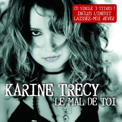Karine Trecy - Le Mal de Toi (2005) [Nouvelle Version]