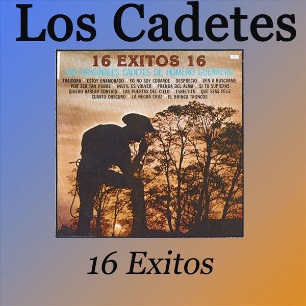 Los Cadetes: 16 Exitos
