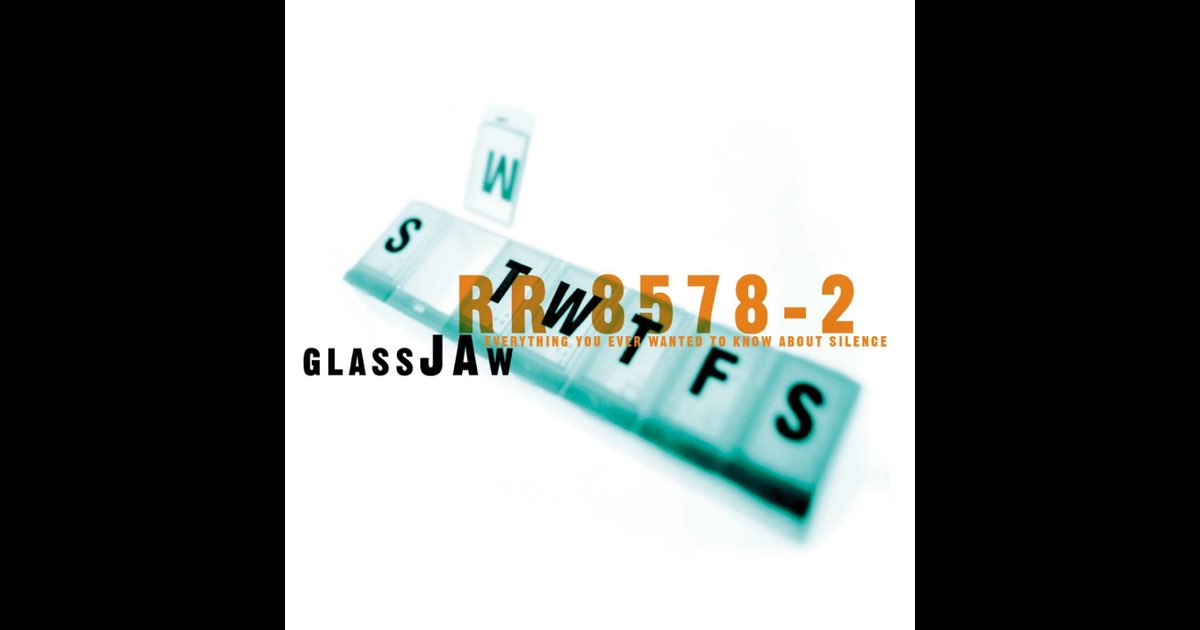 Glassjaw Everything You Ever Wanted To Know About Silence Lyrics