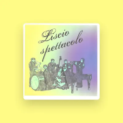 Listen to Liscio Spettacolo, watch music videos, read bio, see tour dates & more!