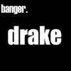 Banger. - drake