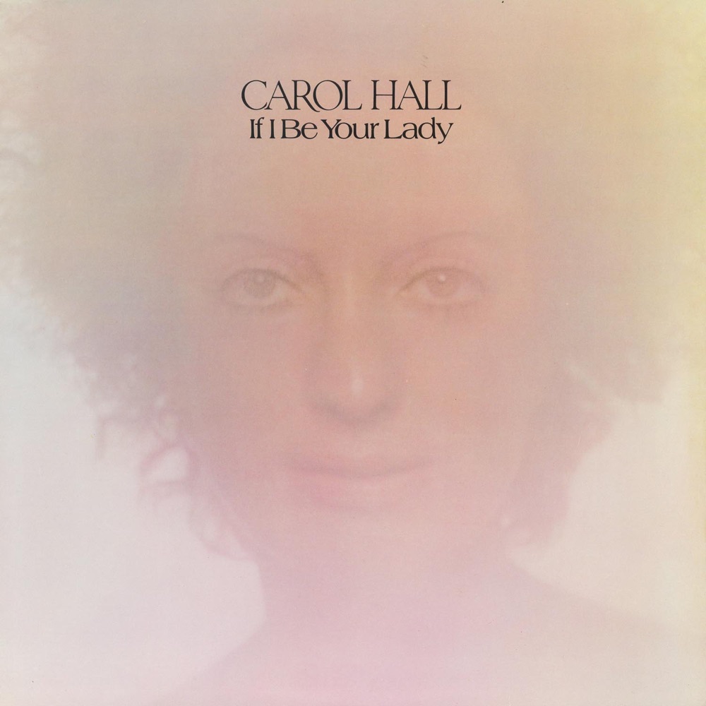 Обложка альбома «If I Be Your Lady» — Carol Hall