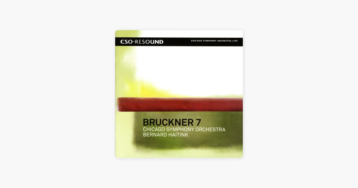 CSO Resound - Bruckner: Symphony No. 7 - Album by Bernard Haitink 