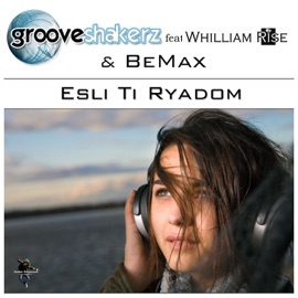 Esli ti ryadom (Shoam & Gavriel Remix) [feat. Whilliam Rise & Bemax] GrooveshakerZ