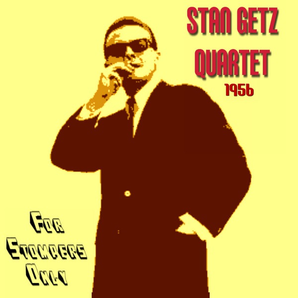Обложка альбома «For Stompers Only (1956)» — Stan Getz Quartet