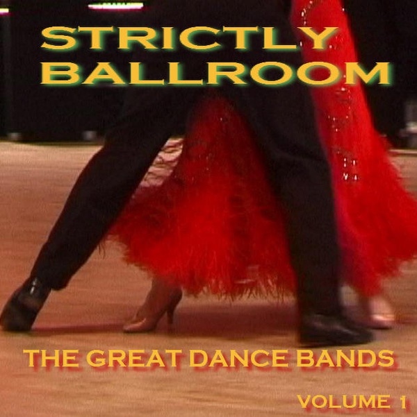 Strictly Ballroom The Great Dance Bands Volume 1