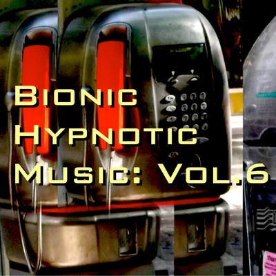 Bionic Hypnotic Music: Vol. 6