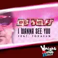 I wanna see you