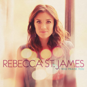 You Make Everything Beautiful - Rebecca St. James Cover Art