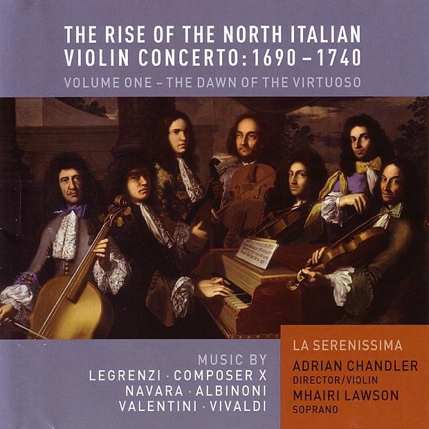 Обложка альбома «The Rise of the North Italian Violin Concerto: 1690 - 1740, Vol. 1 - Dawn of the Virtuoso» — Adrian Chandler, La Serenissima & Mhairi Lawson