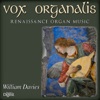 Vox Organalis: Renaissance Organ Music