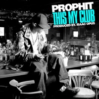 This My Club (DIRTY) - Prophit