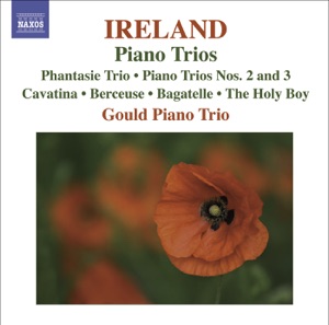 Ireland: Piano Trios, Cavatina, Berceuse, Bagatelle & The Holy Boy