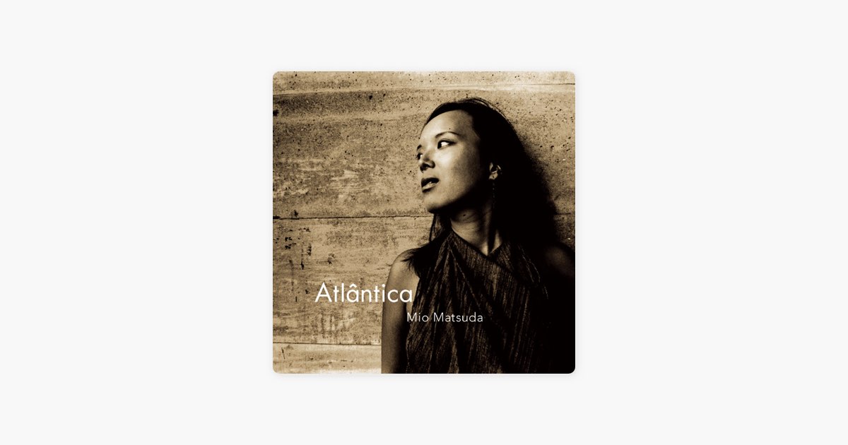 アトランティカ~ATLANTICA - 松田 美緒のアルバム - Apple Music