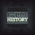 Let's Make History