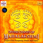 Divine Chants Of Mahalakshmi - Prayers for Properity, Peace and Power