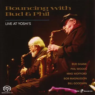 Bouncing With Bud and Phil: Live At Yoshi's - Phil Woods