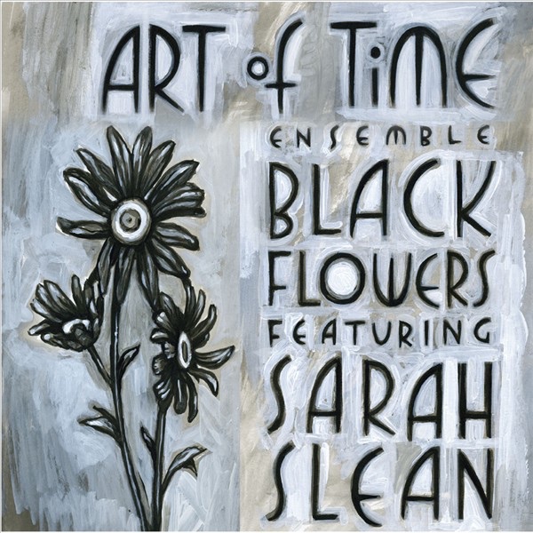 Обложка альбома «Black Flowers» — Art of Time Ensemble & Sarah Slean