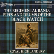 Royal Highlanders - The Regimental Band, Pipes, And Drums Of The Black Watch