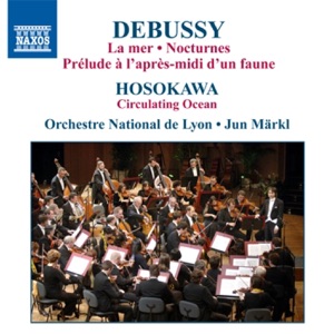 Debussy: La Mer & Nocturnes - Hosokawa: Circulating Ocean