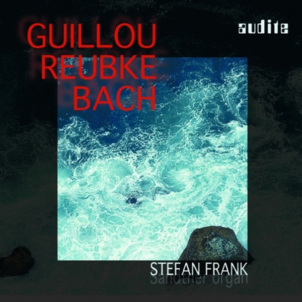Guillou - Bach - Reubke