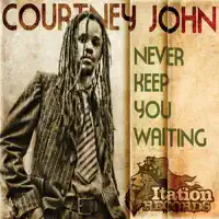 Never Keep You Waiting — Courtney John