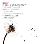 Elgar: A Self Portrait - The Music Makers, Dream Children, Froissart