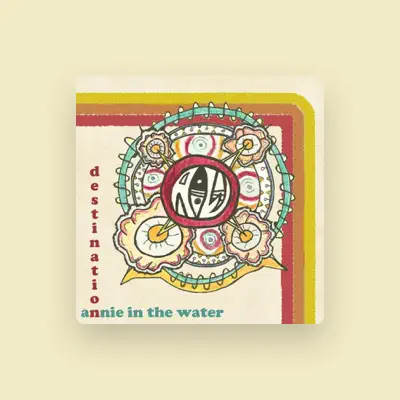 Listen to Annie In the Water, watch music videos, read bio, see tour dates & more!