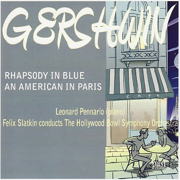 Обложка альбома «Gershwin: Rhapsody In Blue & An American In Paris» — Leonard Pennario, Hollywood Bowl Symphony Orchestra & Felix Slatkin