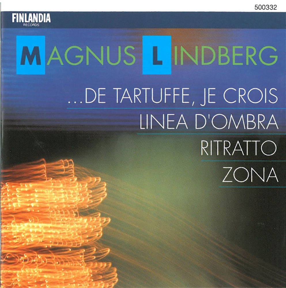 Обложка альбома «Lindberg: ...de Tartuffe, je crois - Linea d'ombra, Zona, Ritratto» — Avanti! Chamber Orchestra, Endymion Ensemble, Esa-Pekka Salonen, Esko Virtanen, John Whitfield, Kari Kriikku, London Sinfonietta, Olli Pohjola & Tim Ferchen