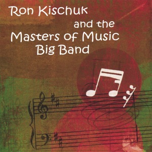 Ron Kischuk & the Masters of Music Big Band