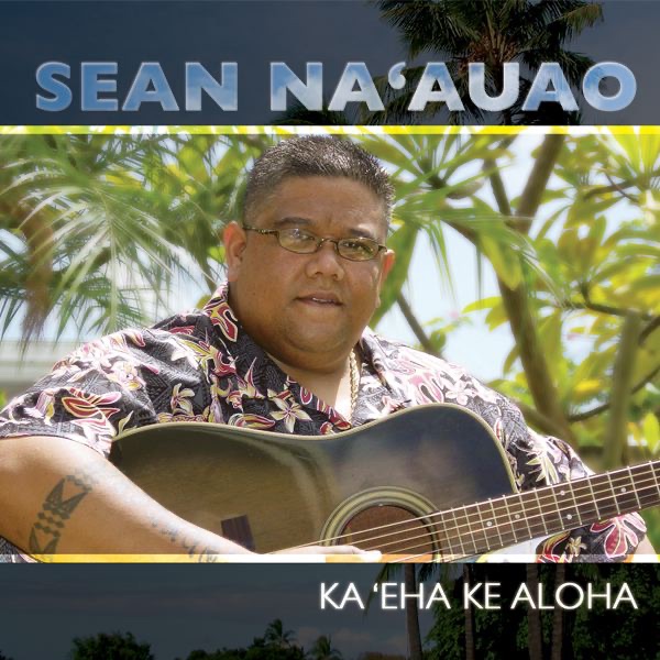 Обложка альбома «Ka ‘Eha Ke Aloha» — Sean Na'auao
